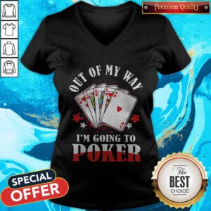 Good Out Of My Way I'm Going To Poker V-neck