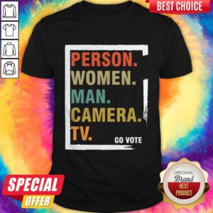 Good Person Woman Man Camera TV Go Vote Shirt