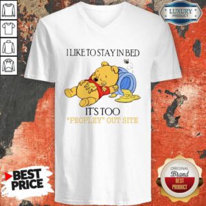 Good Pooh I Like To Stay In Bed It's Too Peopley Outside V-neck