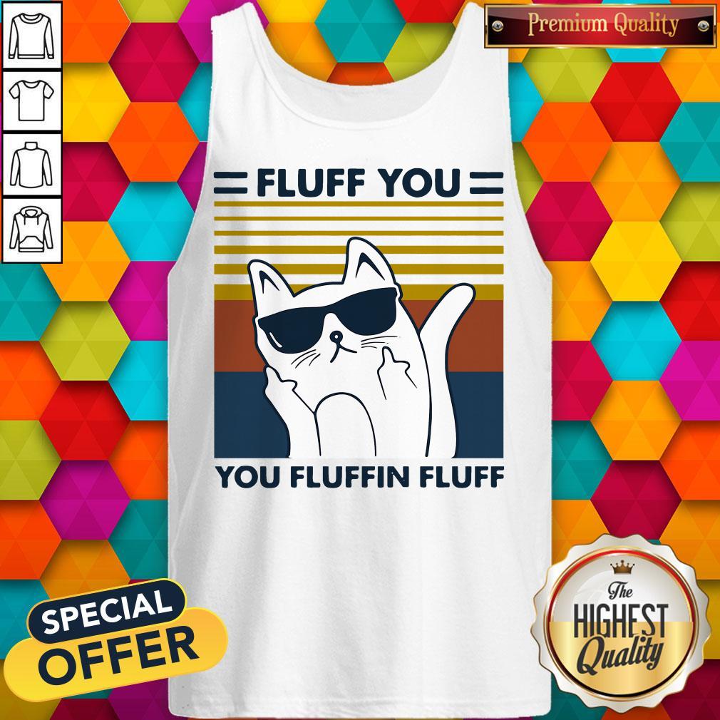 Hot Cat Glasses Fluff You You Fluffin Fluff Vintage Tank Top Hot Cat Glasses Fluff You You Fluffin Fluff Vintage Tank Top
