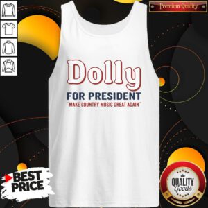 Hot Dolly Parton For President Make Country Music Great Again Tank Top