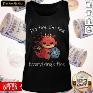 Hot Dungeons and Dragon It’s Fine I’m Fine Everything’s Fine Tank Top