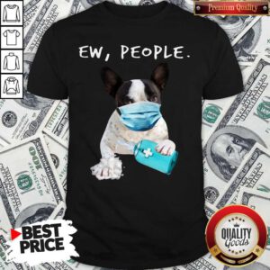 Hot French Bulldog Ew People Face Mask Wash Your Hands Shirt