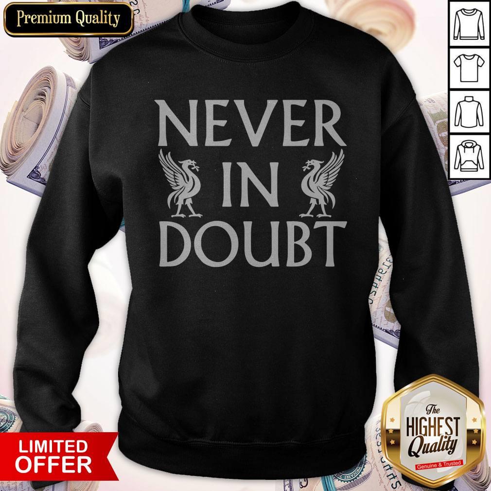 Hot Never In Doubt Champions 2020 Liverpool Fc Sweatshirt Hot Never In Doubt Champions 2020 Liverpool Fc Sweatshirt
