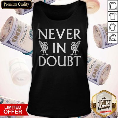 Hot Never In Doubt Champions 2020 Liverpool Fc Tank Top