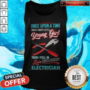 Hot Once Upon A Time I Was A Sweet Little Young Girl Then I Fell In Love With A Grumpy Electrician Tank Top