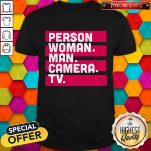 Hot Person Woman Man Camera TV Tee Donald Trump’s Crazy Cognitive Test Word Association Shirt