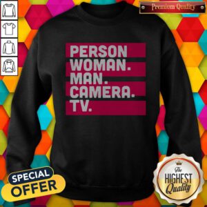 Hot Person Woman Man Camera TV Tee Donald Trump’s Crazy Cognitive Test Word Association Sweatshirt