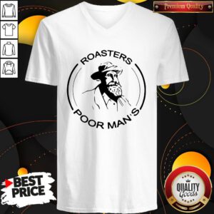 Hot Roasters Poor Man’s But Very Famous V-neck
