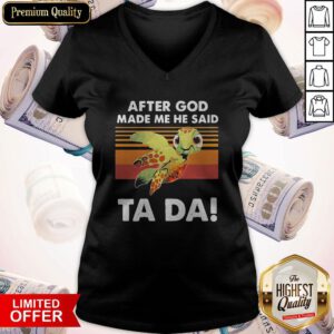 Hot Turtle After God Made Me He Said Ta Da Vintage V-neck