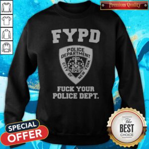 Hot We Should Not Fypd Fuck Your Police Dept Sweatshirt