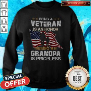 Nice Being A Veteran Is An Honor Being A Grandpa Is Priceless American Flag Sweatshirt
