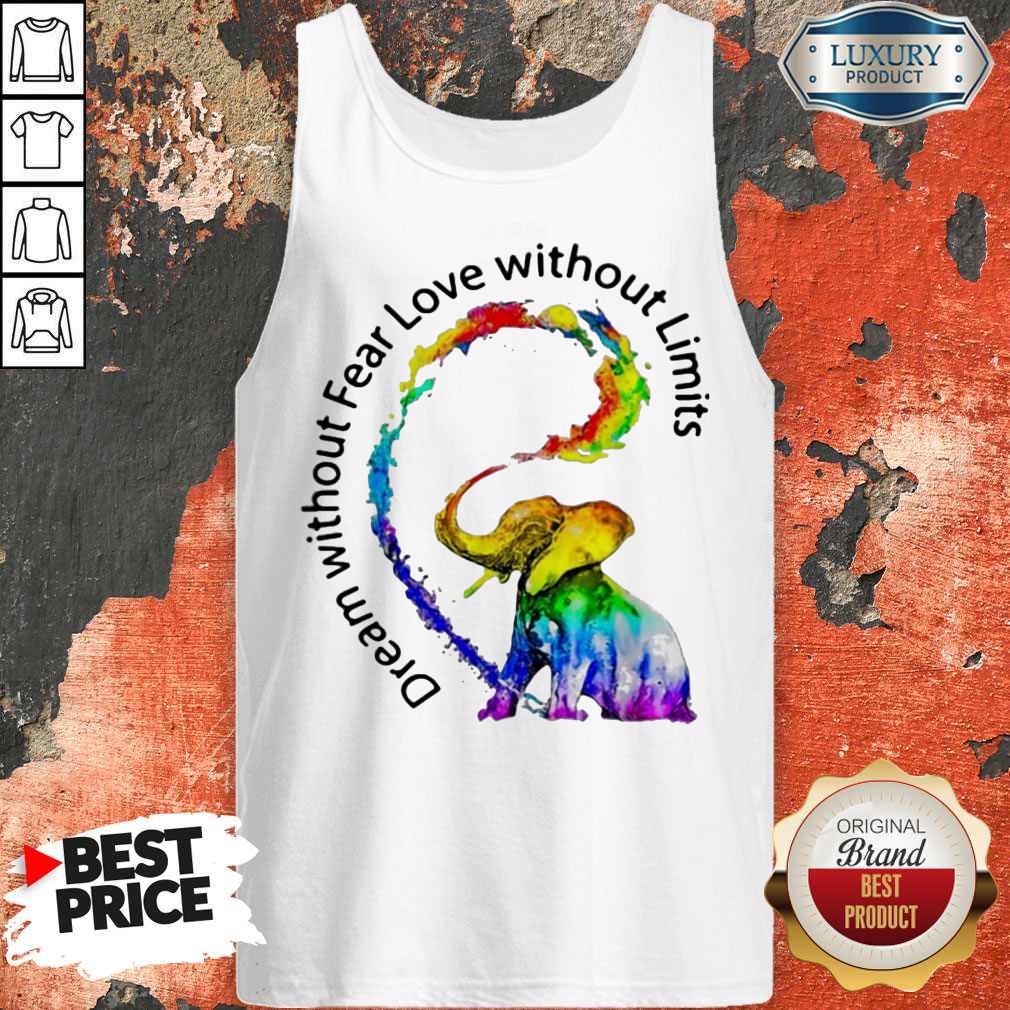 Nice Elephant Price Dream Without Fear Love Without Limits Tank Top Nice Elephant Price Dream Without Fear Love Without Limits Tank Top