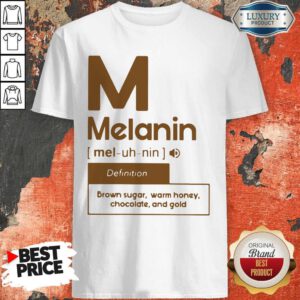 Nice M Melanin Brown Sugar Warm Honey Chocolate And Gold Shirt