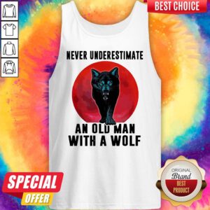 Nice Never Underestimate An Old Man With A Wolf Tank Top