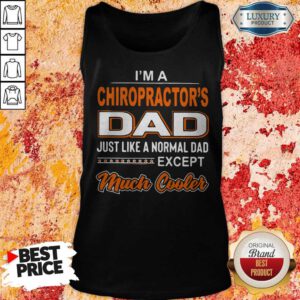 Official I'm A Chiropractor's Dad Just Like A Normal Dad Except Much Cooler Tank Top