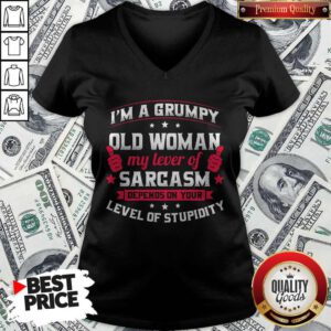 Official I'm A Grumpy Old Woman My Lever Of Sarcasm Depends On Your Level Of Stupidity V-neck