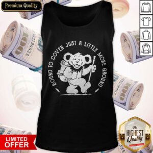 Premium Bound To Cover Just A Little More Ground Tank Top