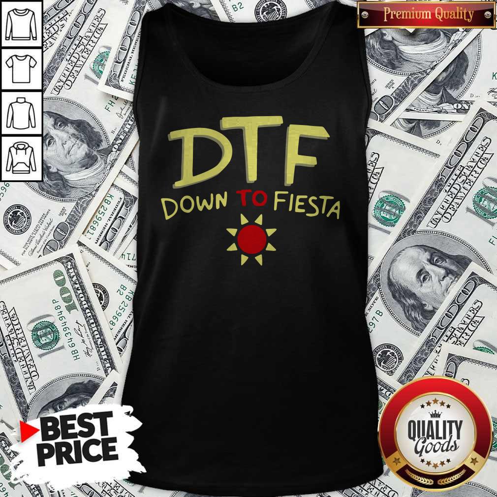 Premium Funny DTF Down To Fiesta Tank Top Premium Funny DTF Down To Fiesta Tank Top