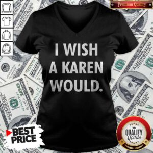 Premium I Wish A Karen Would Black V-neck