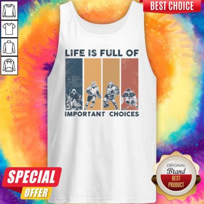 Premium Life Is Full Of Important Choices Tank Top