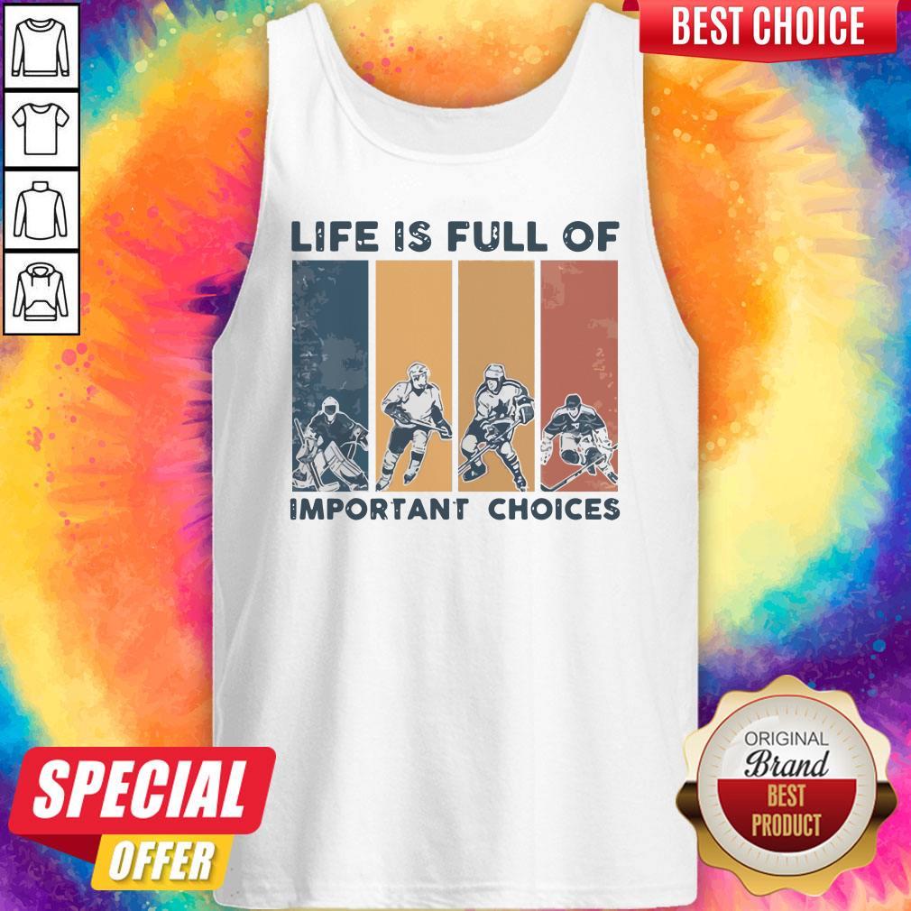 Premium Life Is Full Of Important Choices Tank Top Premium Life Is Full Of Important Choices Tank Top