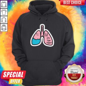Premium Respiratory Therapist I'd Tap That Hoodie
