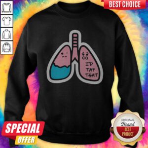 Premium Respiratory Therapist I'd Tap That Sweatshirt