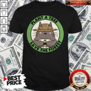 Premium Totoro Plant A Tree Save The Forest Shirt
