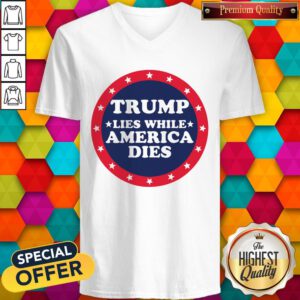 Premium Trump Lies While America Don't Dies V-neck