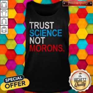 Premium Trust Science Not Morons Tank Top