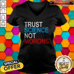 Premium Trust Science Not Morons V-neck