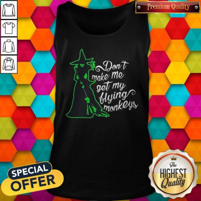 Pretty Don't Make Me Get My Flying Monkeys Witch Tank Top