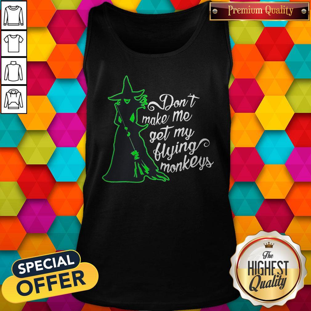 Pretty Don't Make Me Get My Flying Monkeys Witch Tank Top Pretty Don't Make Me Get My Flying Monkeys Witch Tank Top