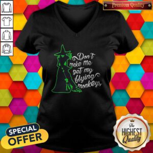 Pretty Don't Make Me Get My Flying Monkeys Witch V-neck
