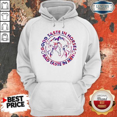 Pretty Horses Good Taste In Horses Bad Taste In Men Hoodie