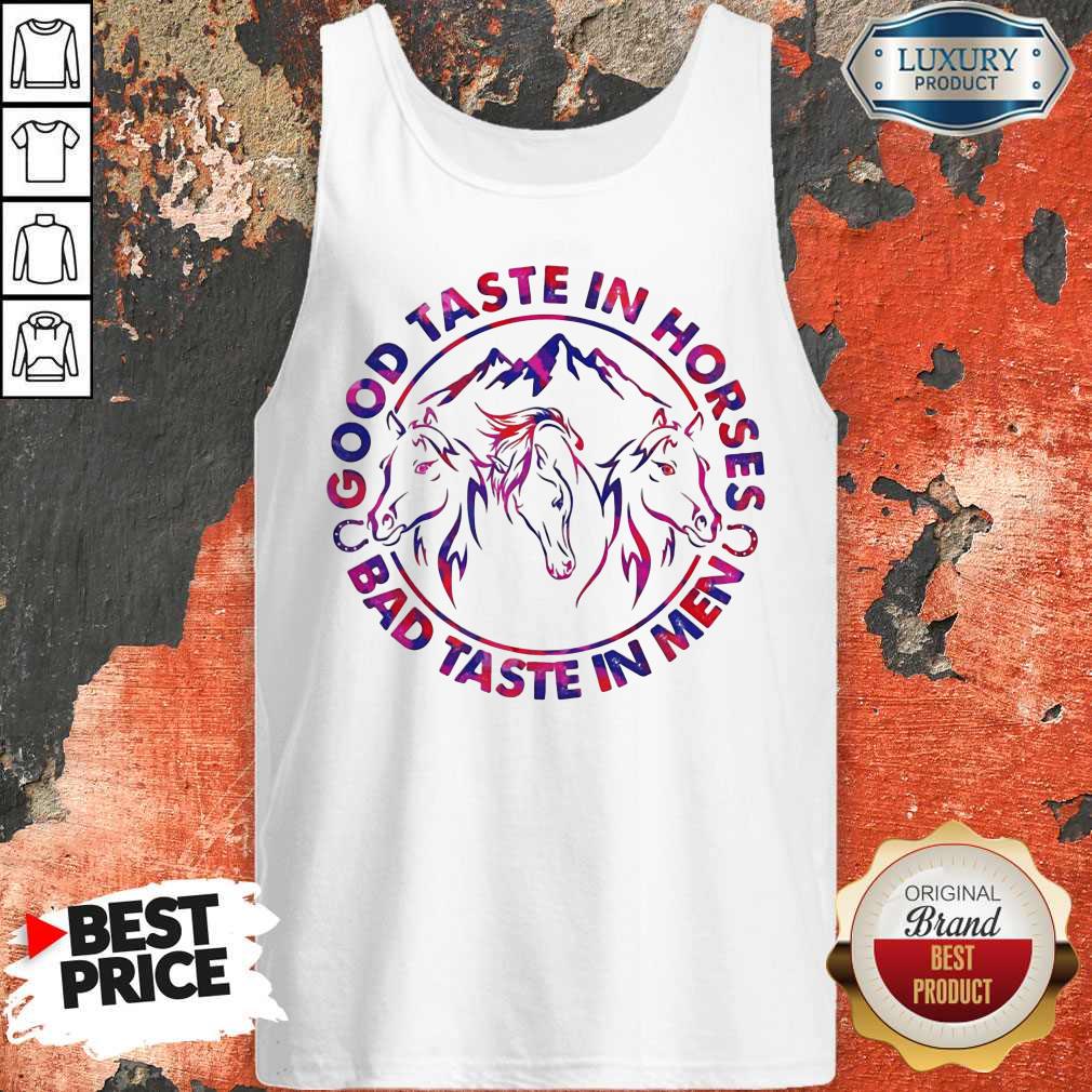 Pretty Horses Good Taste In Horses Bad Taste In Men Tank Top Pretty Horses Good Taste In Horses Bad Taste In Men Tank Top
