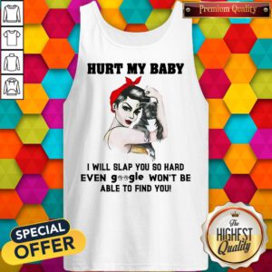 Pretty Hurt My Baby I Will Slap You So Hard Tank Top