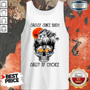 Pretty Ocean Skull Sassy Since Birth Salty By Choice Tank Top