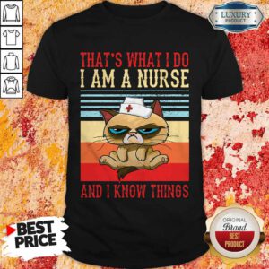 Pro Grumpy That's What I Do I Am A Nurse And I Know Things Vintage Shirt