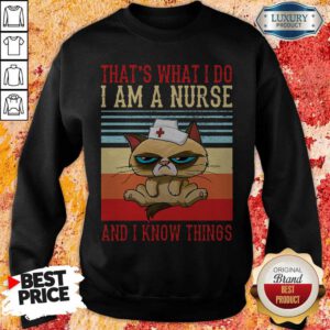 Pro Grumpy That's What I Do I Am A Nurse And I Know Things Vintage Sweatshirt