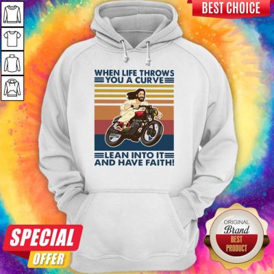 Pro Jesus When Life Throws You A Curve Lean Into It And Have Faith Vintage Hoodie