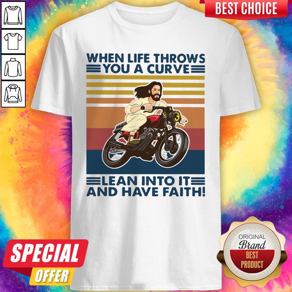 Pro Jesus When Life Throws You A Curve Lean Into It And Have Faith Vintage Shirt