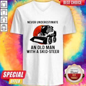 Pro Never Underestimate An Old Man With A Skid Steer V-neck