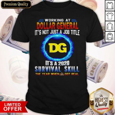 Pro Working At Dollar General It’s Not Just A Job Title It’s A 2020 Survival Skill The Year When Got Real Shirt