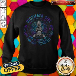 Sweet December Girl And A Little Go Yourself Yoga Sweatshirt