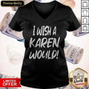 Sweet I Wish A Karen Would V-neck