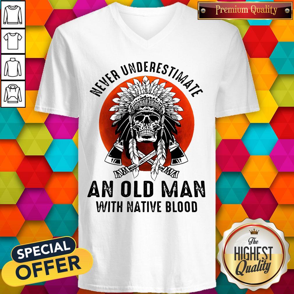 Sweet Skull Never Underestimate An Old Man With Native Blood Sunset V-neck Sweet Skull Never Underestimate An Old Man With Native Blood Sunset V-neck