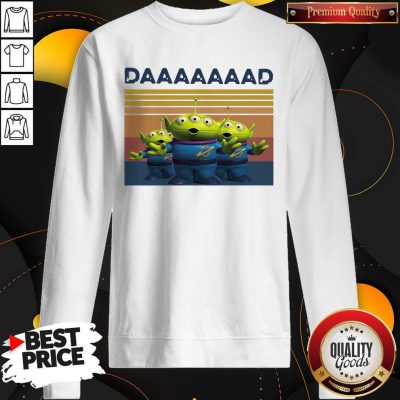 Sweet The Squeeze Toy Aliens Daaaaad Vintage Sweatshirt