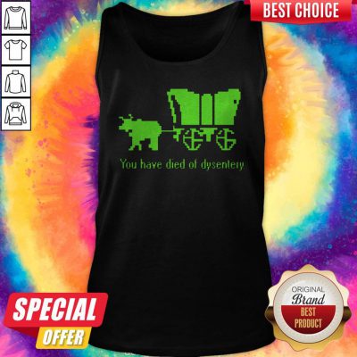 Sweet You Have Died Of Dysentery Tank Top